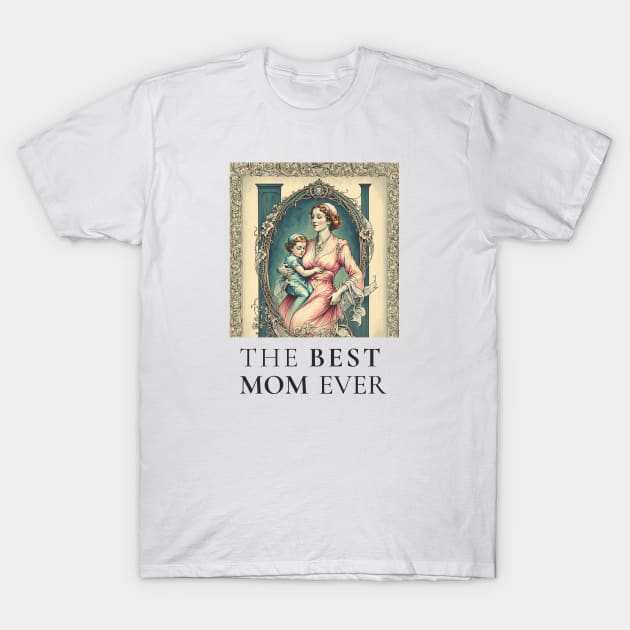 THE BEST  MOM EVER FINE ART VINTAGE STYLE MOTHER OLD TIME T-Shirt by the619hub